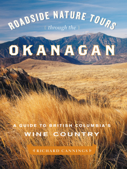 Richard Cannings Roadside Nature Tours through the Okanagan. A Guide to British Columbias Wine Country