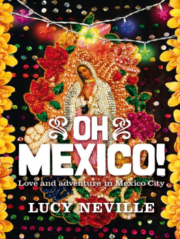 Lucy Neville - Oh Mexico!. Love and Adventure in Mexico City