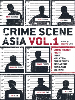 Richard Lord - Crime Scene Asia, Vol.1. Crime Fiction from India, Malaysia, Philippines, Singapore, Thailand and Vietnam