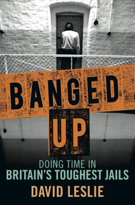 David Leslie - Banged Up!. Doing Time in Britains Toughest Jails