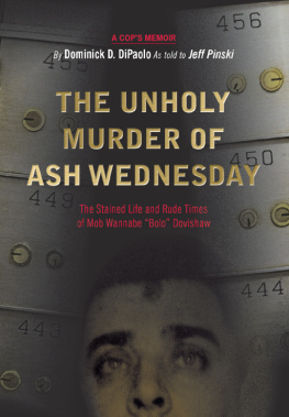 Dominick D. DiPaolo - The Unholy Murder of Ash Wednesday. The Stained Life and Rude Times of Mob Wannabe bolo Dovishaw