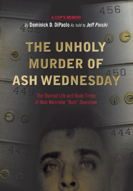 Dominick D. DiPaolo The Unholy Murder of Ash Wednesday. The Stained Life and Rude Times of Mob Wannabe bolo Dovishaw