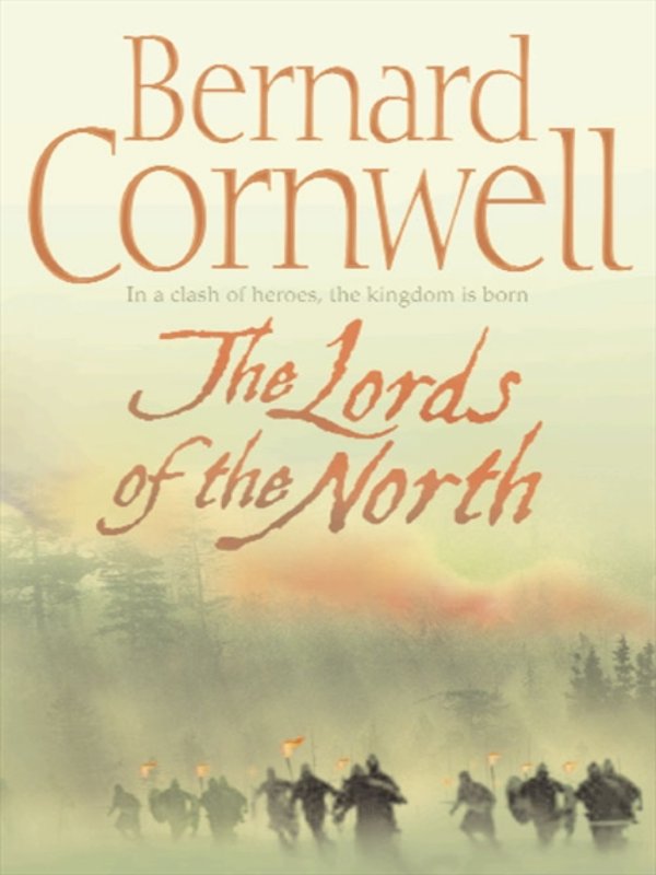 The Lords of the North A NOVEL OF KING ALFRED THE GREAT BOOK 3 of - photo 1