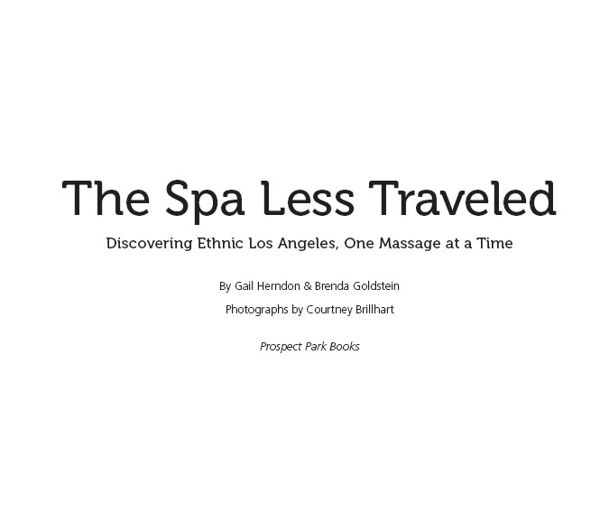 The Spa Less Traveled Discovering Ethnic Los Angeles One Massage at a Time By - photo 1