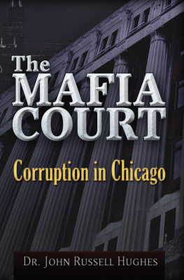 John Russell Hughes - The Mafia Court. Corruption in Chicago