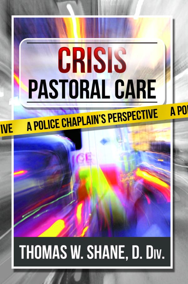 CRISIS PASTORAL CARE CRISIS PASTORALCARE A Police Chaplains Perspective - photo 1