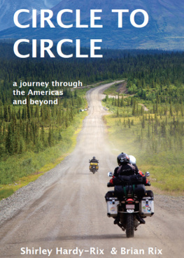 Shirley Hardy-Rix - Circle to Circle. A Journey Through the Americas and Beyond