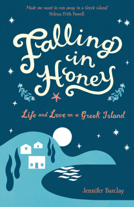 Jennifer Barclay - Falling in Honey. Life and Love on a Greek Island