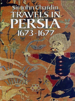 Sir John Chardin - Travels in Persia, 1673-1677