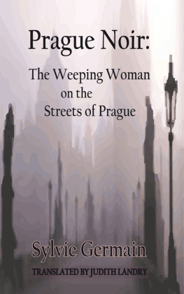 Sylvie Germain Prague Noir. The Weeping Woman on the Streets of Prague City Noir