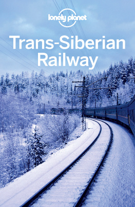 Lonely Planet - Trans-Siberian Railway. Including Guides to Russia, Mongolia, China and More