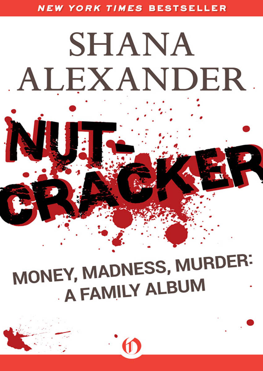 Nutcracker Money Madness Murder A Family Album Shana Alexander For - photo 1
