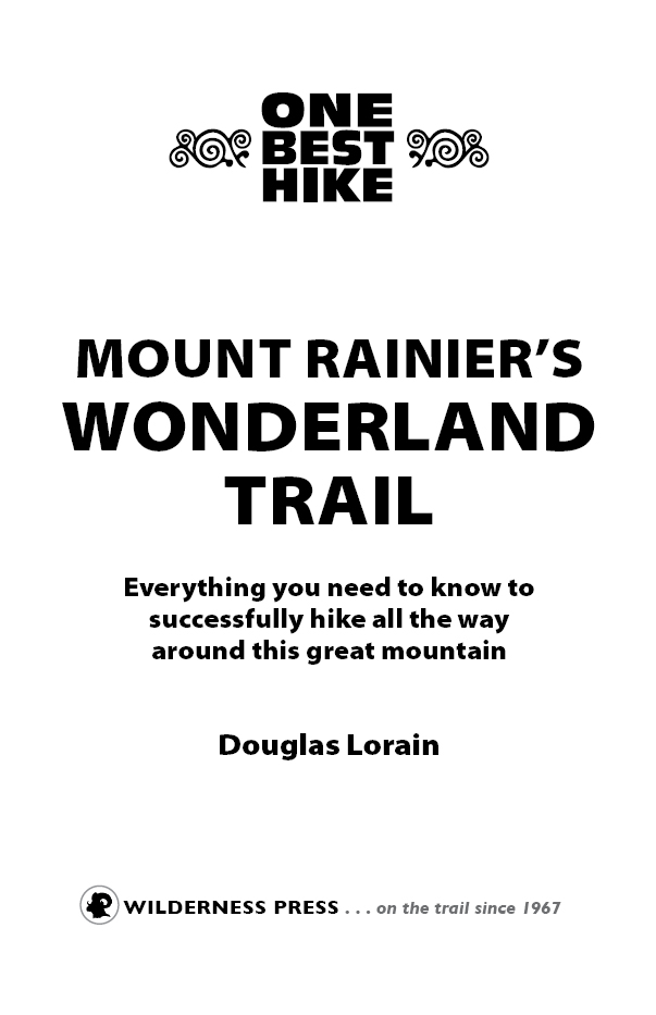 One Best Hike Mount Rainiers Wonderland Trail 1st EDITION Copyright 2012 by - photo 3