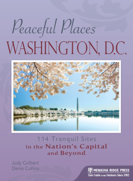 Judy Colbert Washington, D.C.. 120 Tranquil Sites in the Nations Capital and Beyond