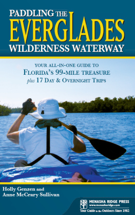 Holly Genzen Paddling the Everglades Wilderness Waterway. Your All-in-One Guide to Floridas 99-Mile Treasure plus 17 Day and Overnight...