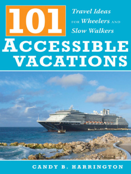 Candy B. Harrington - 101 Accessible Vacations. Travel Ideas for Wheelers and Slow Walkers