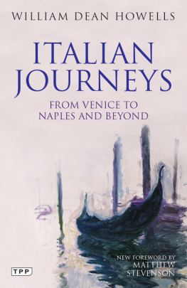 William Dean Howells - Italian Journeys. From Venice to Naples and Beyond