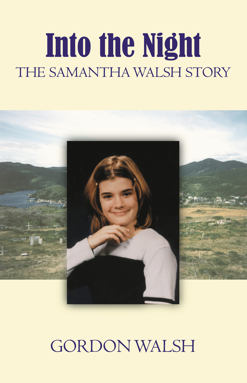 Into the Night The Samantha Walsh Story Gordon Walsh flanker press - photo 1