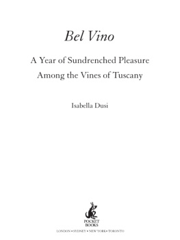 Isabella Dusi - Bel Vino. A Year of Sundrenched Pleasure Among the Vines of Tuscany