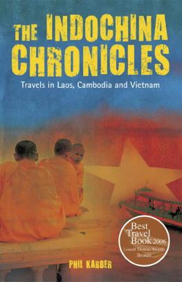Phil Karber - The IndoChina Chronicles. Travels in Laos, Cambodia and Vietnam