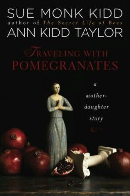 Sue Monk Kidd Traveling with Pomegranates: A Mother-Daughter Story