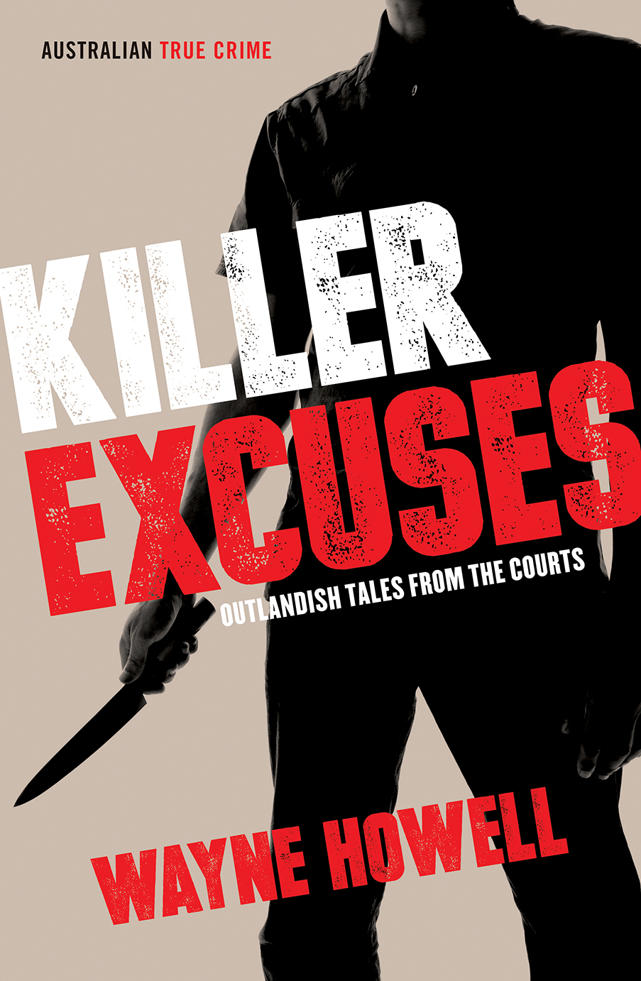 Killer Excuses Outlandish Tales from the Courts Wayne Howell Foreword When - photo 1