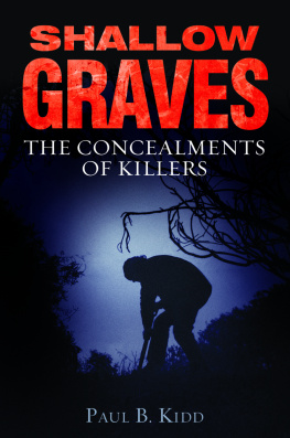 Paul B Kidd - Shallow Graves. The Concealments of Killers