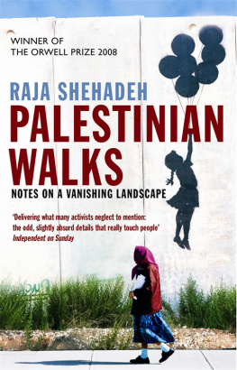 Raja Shehadeh - Palestinian Walks. Notes on a Vanishing Landscape