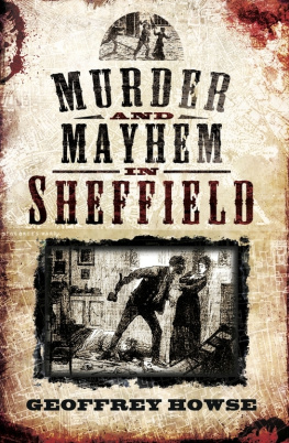 Geoffrey Howse - Murder and Mayhem in Sheffield