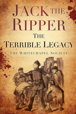 The Whitechapel Society - Jack the Ripper. The Terrible Legacy