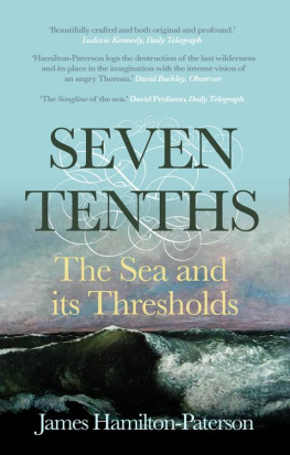 James Hamilton-Paterson - Seven-Tenths. The Sea and its Thresholds