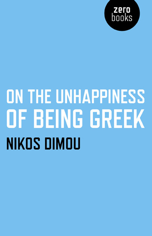 WHAT PEOPLE ARE SAYING ABOUT ON THE UNHAPPINESS OF BEING GREEK A classic book a - photo 1