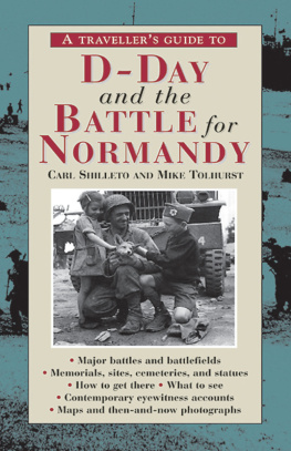 Carl Shilleto - A Travellers Guide to D-Day and the Battle for Normandy