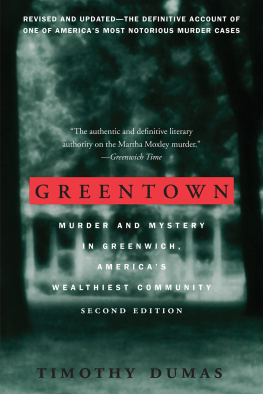 Timothy Dumas Greentown. Murder and Mystery in Greenwich, Americas Wealthiest Community