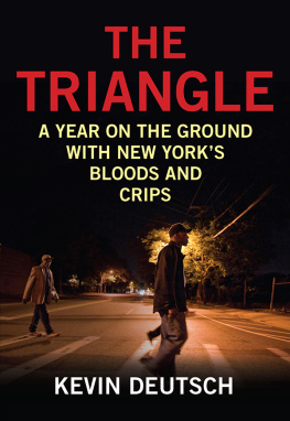 Kevin Deutsch - The Triangle. A Year on the Ground with New Yorks Bloods and Crips