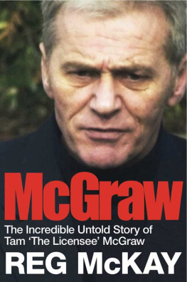 Reg McKay - McGraw. The Incredible Untold Story of Tam The Licensee McGraw