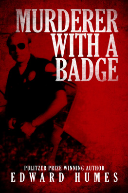 Edward Humes - Murderer with a Badge. The Secret Life of a Rogue Cop