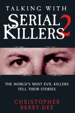 Christopher Berry-Dee Talking With Serial Killers 2. The Worlds Most Evil Killers Tell Their Stories