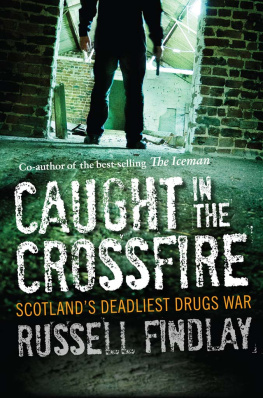 Russell Findlay Caught in the Crossfire. Scotlands Deadliest Drugs War