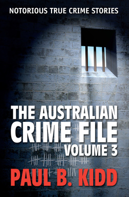 Paul B. Kidd - The Australian Crime File 3. Notorious True Crime Stories