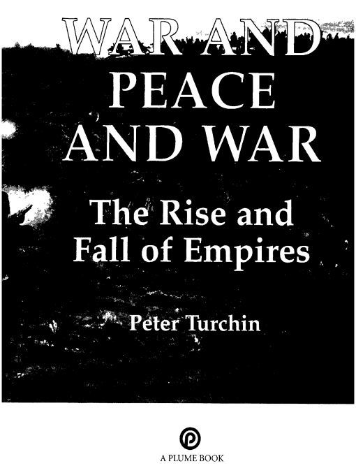 Table of Contents A PLUME BOOK WAR AND PEACE AND WAR PETER TURCHIN is a - photo 1