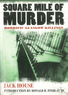 Jack House - Square Mile of Murder. Horrific Glasgow Killings