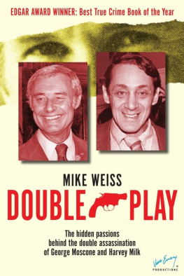 Mike Weiss - Double Play. The Hidden Passions Behind the Double Assassination of George Moscone and Harvey...