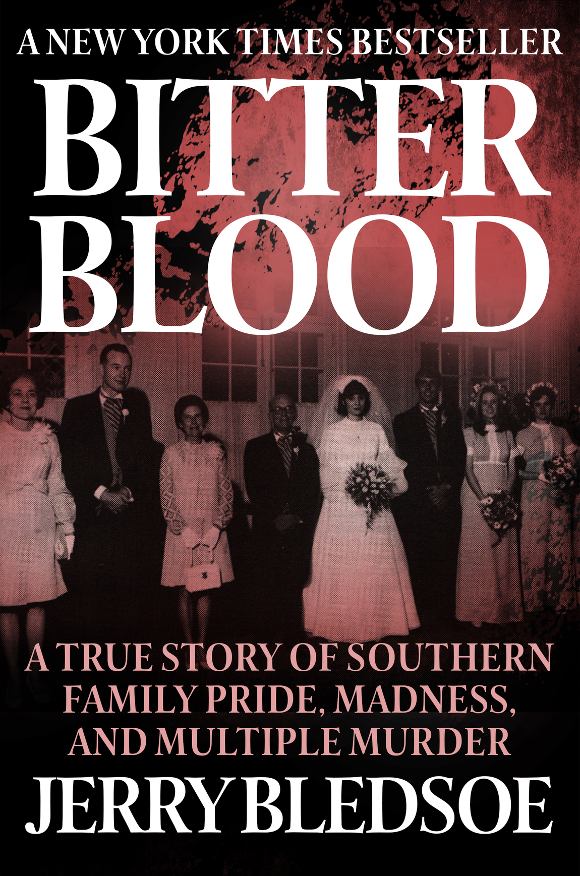 Bitter Blood A True Story of Southern Family Pride Madness and Multiple - photo 1