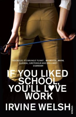 Irvine Welsh - If You Liked School, You'll Love Work