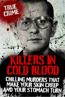 Ray BlackIan Killers in Cold Blood. Chilling Murders That Make Your Skin Creep and Your Stomach Turn