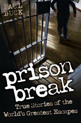 Paul Buck Prison Break - True Stories of the Worlds Greatest Escapes