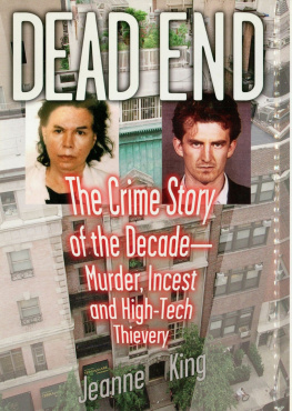 Jeanne King - Dead End. The Crime Story of the Decade—Murder, Incest and High-Tech Thievery