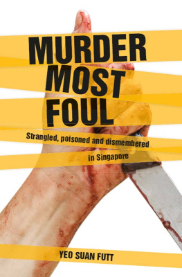 Yeo Suan Futt Murder Most Foul. Strangled, poisoned and dismembered in Singapore