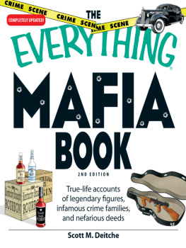 Scott M Dietche - The Everything Mafia Book. True-Life Accounts of Legendary Figures, Infamous Crime Families, and Nefarious...